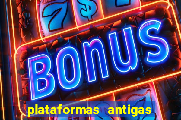 plataformas antigas de slots